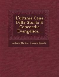 Cover image for L'Ultima Cena Dalla Storia E Concordia Evangelica...