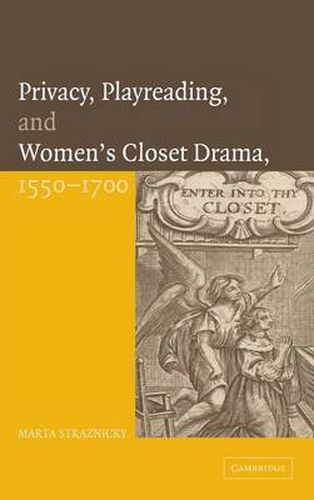 Cover image for Privacy, Playreading, and Women's Closet Drama, 1550-1700