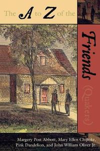 Cover image for The A to Z of the Friends (Quakers)