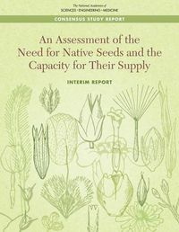 Cover image for An Assessment of the Need for Native Seeds and the Capacity for Their Supply: Interim Report