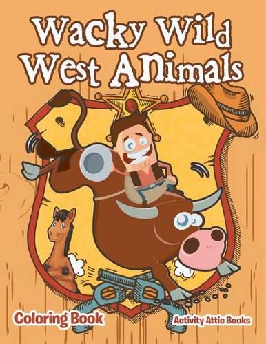 Wacky Wild West Animals Coloring Book