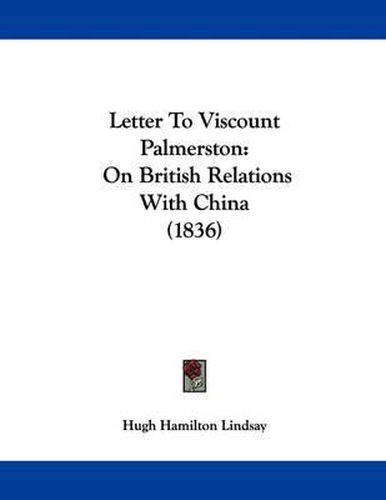 Letter to Viscount Palmerston: On British Relations with China (1836)