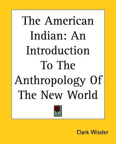 Cover image for The American Indian: An Introduction To The Anthropology Of The New World