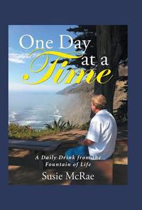 Cover image for One Day at a Time: A Daily Drink from the Fountain of Life