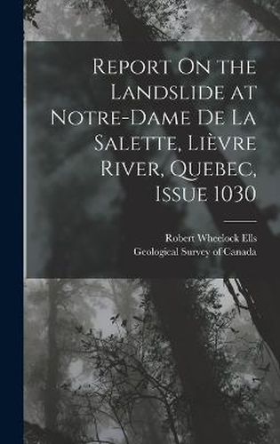 Report On the Landslide at Notre-Dame De La Salette, Lievre River, Quebec, Issue 1030