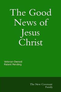 Cover image for The Good News of Jesus Christ The New Covenant