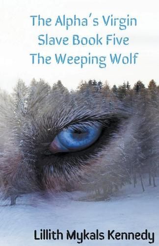 Cover image for The Alpha's Virgin Slave Book 5 The Weeping Wolf