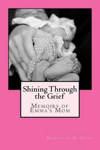 Cover image for Shining Through the Grief: Memoirs of Emma's Mom