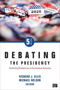 Cover image for Debating the Presidency: Conflicting Perspectives on the American Executive