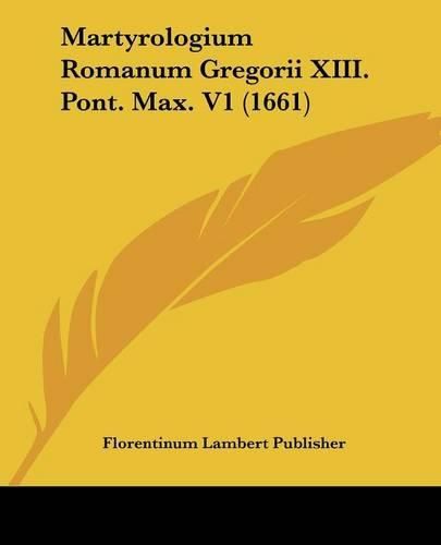 Cover image for Martyrologium Romanum Gregorii XIII. Pont. Max. V1 (1661)