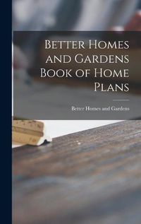 Cover image for Better Homes and Gardens Book of Home Plans