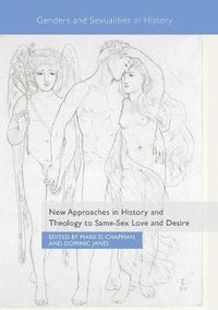 Cover image for New Approaches in History and Theology to Same-Sex Love and Desire