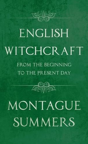 Cover image for English Witchcraft - From the Beginning to the Present Day (Fantasy and Horror Classics)