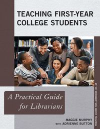 Cover image for Teaching First-Year College Students: A Practical Guide for Librarians