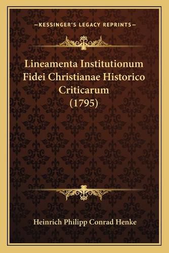 Lineamenta Institutionum Fidei Christianae Historico Criticarum (1795)