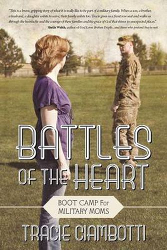 Cover image for Battles Of The Heart: Boot Camp For Military Moms