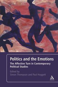 Cover image for Politics and the Emotions: The Affective Turn in Contemporary Political Studies