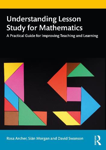 Cover image for Understanding Lesson Study for Mathematics: A Practical Guide for Improving  Teaching and Learning