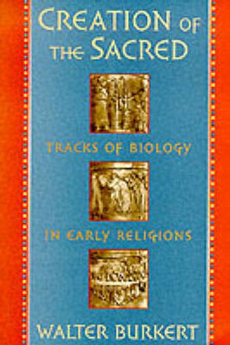 Cover image for Creation of the Sacred: Tracks of Biology in Early Religions