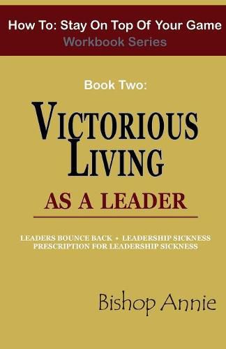 Cover image for How to Stay on Top of Your Game Workbook Series - Book Two: Victorious Living as a Leader