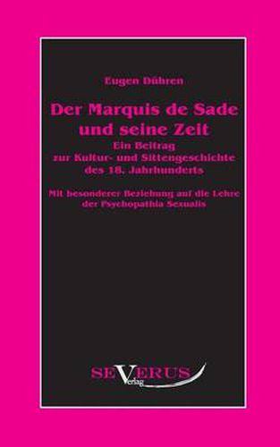 Cover image for Der Marquis de Sade und seine Zeit: Ein Beitrag zur Kultur- und Sittengeschichte des 18. Jahrhunderts. Mit besonderer Beziehung auf die Lehre von der Psychopathia Sexualis