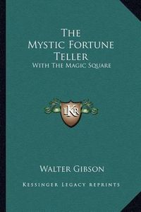 Cover image for The Mystic Fortune Teller: With the Magic Square