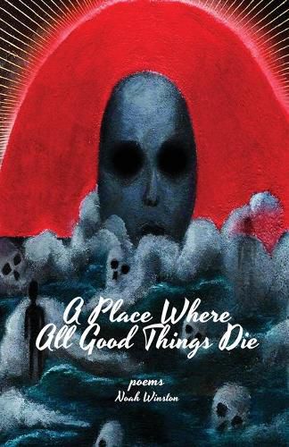 Cover image for A Place Where All Good Things Die