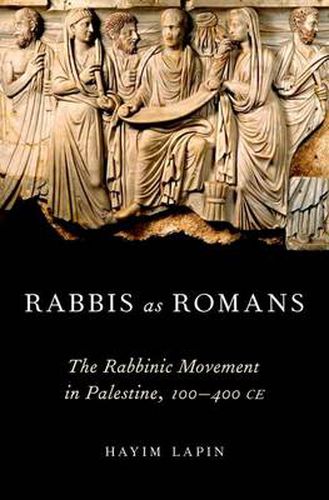 Cover image for Rabbis as Romans: The Rabbinic Movement in Palestine, 100-400 CE