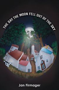 Cover image for The Day the Moon Fell Out of the Sky
