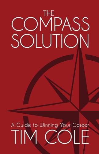Cover image for The Compass Solution: A Guide to Winning Your Career