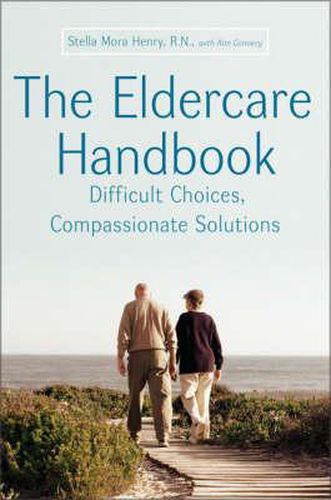 Eldercare Handbook: Difficult Choices, Compassionate Solutions