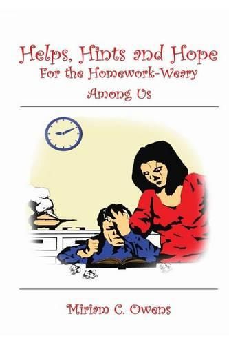 Cover image for Helps, Hints and Hope for the Homework-Weary Among Us