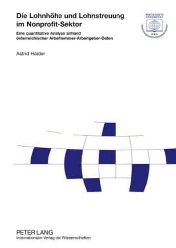 Cover image for Die Lohnhoehe Und Lohnstreuung Im Nonprofit-Sektor: Eine Quantitative Analyse Anhand Oesterreichischer Arbeitnehmer-Arbeitgeber-Daten