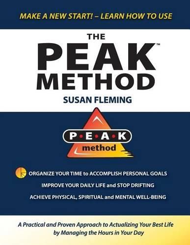 Cover image for PEAK Method: A Practical and Proven Approach to Actualizing Your Best Life by Managing the Hours in Your Day