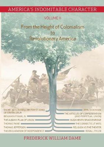 America's Indomitable Character Volume II: From the Height of Colonialism to Revolutionary America