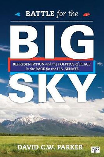 Cover image for Battle for the Big Sky: Representation and the Politics of Place in the Race for the US Senate