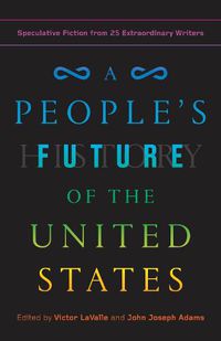 Cover image for A People's Future of the United States: Speculative Fiction from 25 Extraordinary Writers