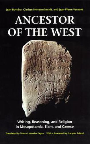 Cover image for Ancestor of the West: Writing, Reasoning and Religion in Mesopotamia, Elam and Greece