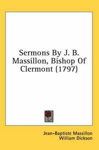 Cover image for Sermons by J. B. Massillon, Bishop of Clermont (1797)