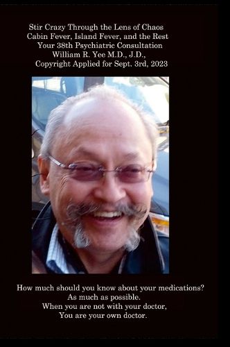 Stir Crazy Through the Lens of Chaos Cabin Fever, Island Fever, and the Rest Your 38th Psychiatric Consultation William R. Yee M.D., J.D., Copyright Applied for Sept. 3rd, 2023