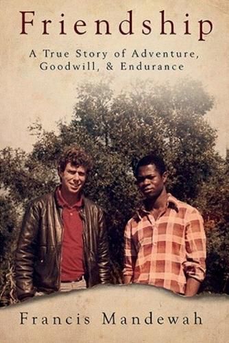 Cover image for Friendship: A True Story of Adventure, Goodwill, and Endurance