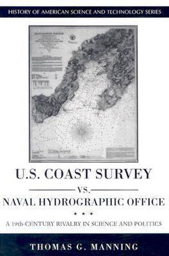 Cover image for U.S. Coast Survey vs. Naval Hydrographic Office: A 19th-Century Rivalry in Science and Politics