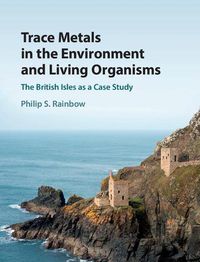 Cover image for Trace Metals in the Environment and Living Organisms: The British Isles as a Case Study