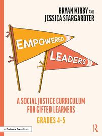 Cover image for Empowered Leaders: A Social Justice Curriculum for Gifted Learners, Grades 4-5