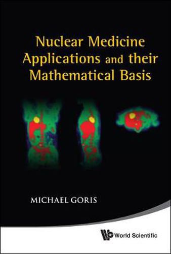 Cover image for Nuclear Medicine Applications And Their Mathematical Basis