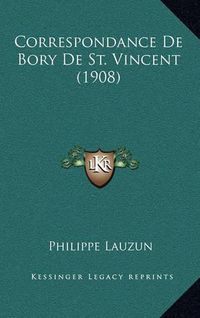 Cover image for Correspondance de Bory de St. Vincent (1908)