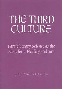 Cover image for The Third Culture: Participatory Science as the Basis for a Healing Culture