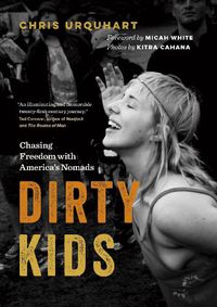 Cover image for Dirty Kids: Chasing Freedom with America's Nomads