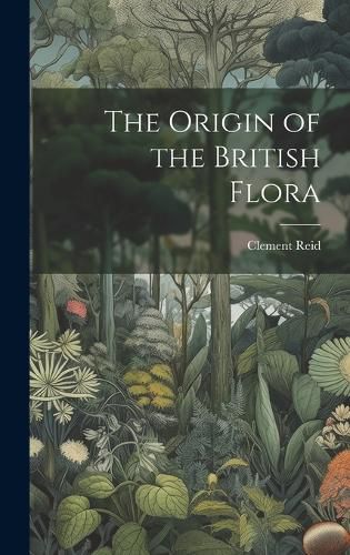 Cover image for The Origin of the British Flora