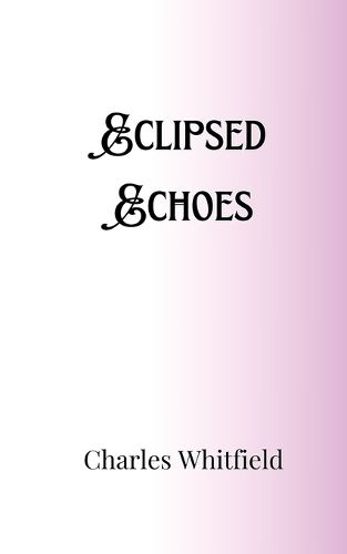 Cover image for Eclipsed Echoes